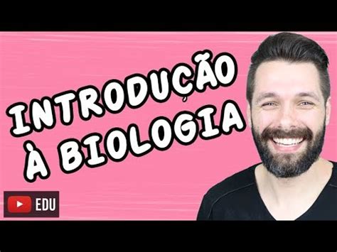 INTRODUÇÃO À BIOLOGIA Biologia Samuel Cunha YouTube