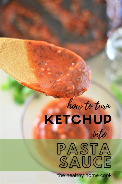 How to turn Ketchup into Pasta Sauce – The Healthy Home Cook