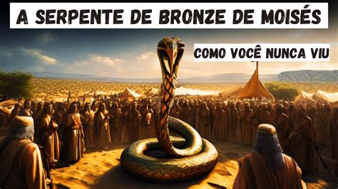 A HISTÓRIA DA SERPENTE DE BRONZE COMPLETA E SEU VERDADEIRO SIGNIFICADO