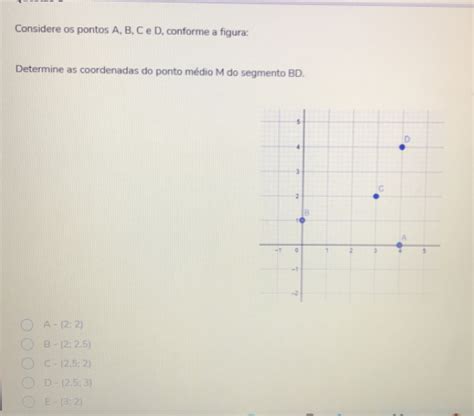 Solved Considere Os Pontos A B C E D Conforme A Figura Determine