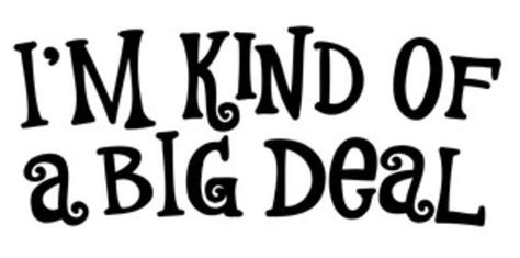 Im Kinda A Big Deal Vinyl Decal For Cars Walls Tumblers Cups Etsy