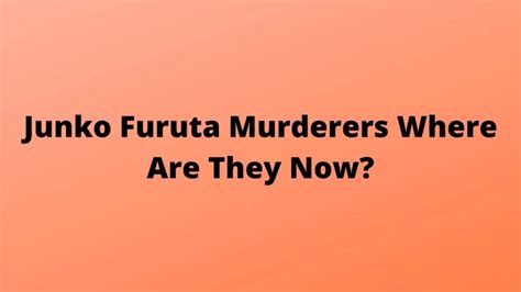 Junko Furuta Murderers Where Are They Now? Where Are Junko Furuta ...