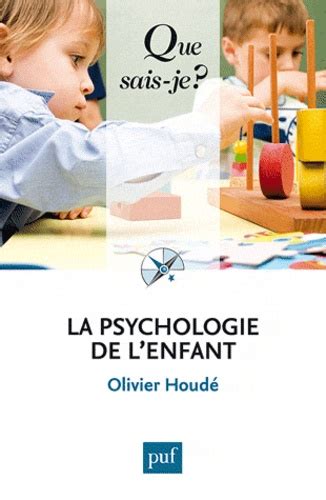 La Psychologie De L Enfant De Olivier Houd Poche Livre Decitre