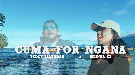 Cuma For Ngana Teddy Salendah X Julinar Et Official Music Video