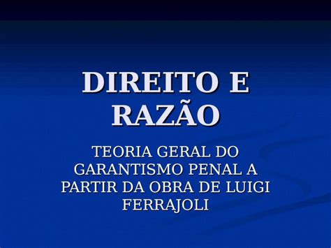 Ppt Direito E Raz O Teoria Geral Do Garantismo Penal A Partir Da Obra