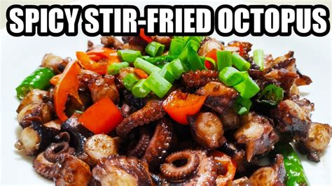 How To Cook Spicy Stir Fried Octopus Tasty Spicy Octopus Recipe