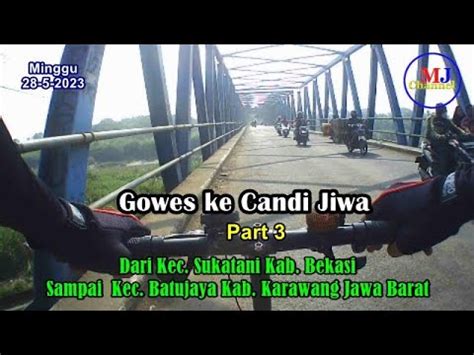 Gowes Ke Candi Jiwa Part Dari Kec Sukatani Bekasi Sampai Kec