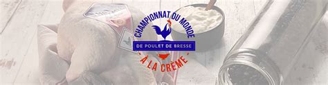 Championnat du monde du Poulet de Bresse à la Crème de Bresse Crème