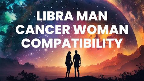 Libra Man And Cancer Woman Compatibility Exploring The Depths Of Emotional Connection Youtube