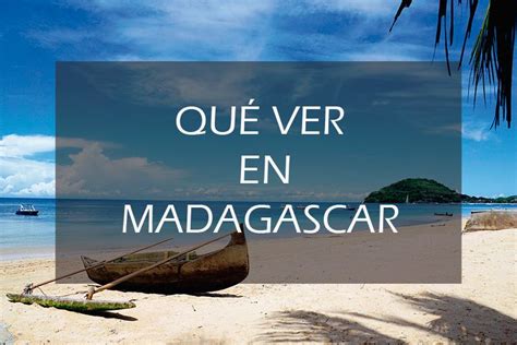 Qu Ver En Madagascar Lugares Imprescindibles Para Tu Viaje