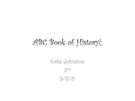 Ppt Abc Book Of History Powerpoint Presentation Free Download Id