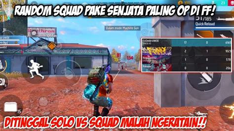 Ditinggal Solo Vs Squad Pake Senjata Ini Mah Tetap Auto Booyah Broww