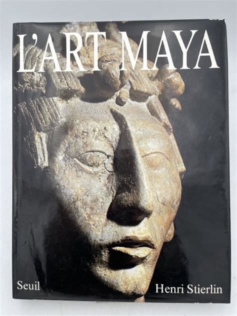 L art Maya des Olmèques aux Mayas Toltèques