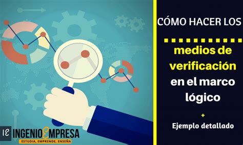 Fuentes o medios de verificación en el Marco Lógico