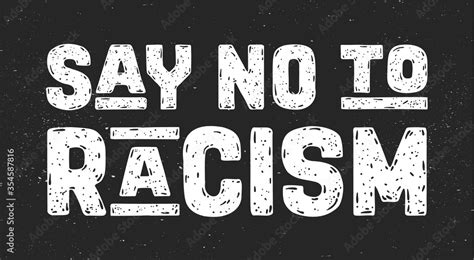 Say No to Racism. Text message for protest action. Poster with phrase ...