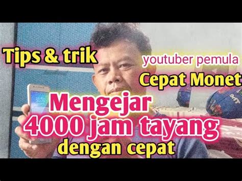 Tips Trik Cara Mengejar 4000 Jam Tayang Dengan Cepat YouTube