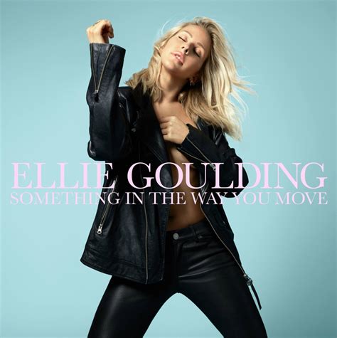 Ellie Goulding – Something in the Way You Move Lyrics | Genius Lyrics