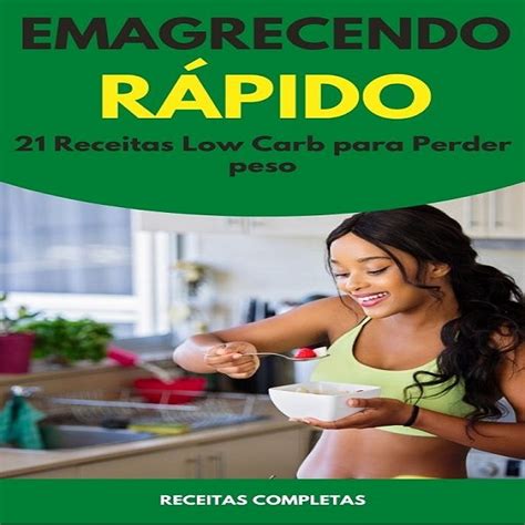 Emagrecendo Rápido 21 Receitas Low Carb Para Perder Peso Lucas