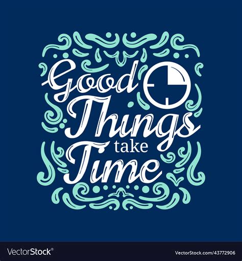 Good Things Take Time Lettering Royalty Free Vector Image