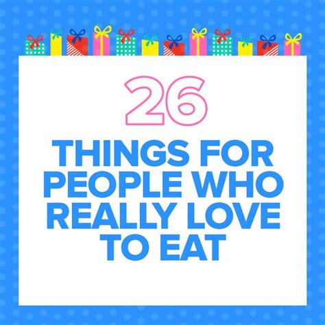 26 Things For People Who Pretty Much Enjoy Eating More Than Any Other ...