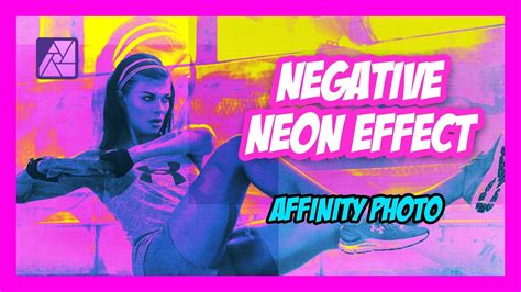 Affinity Photo NEON Negative Grungy Effect YouTube