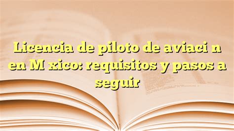 Licencia De Piloto De Aviación En México Requisitos Y Pasos A Seguir