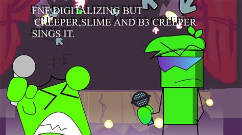 Fnf Digitalizing But Creeper Slime And B Bf Sings It Youtube