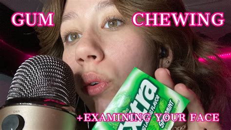 Asmr Chewing Gum And Examining Your Face Lots Of Mouth Sounds Whispering Youtube