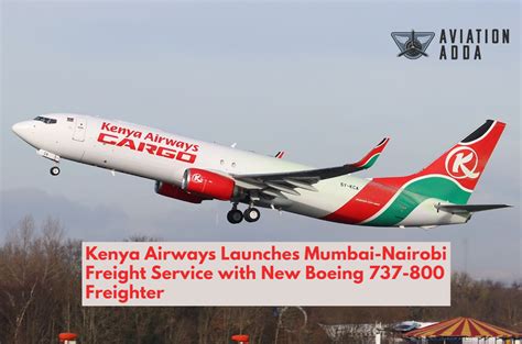 Kenya Airways Launches Mumbai Nairobi Freight Service With New Boeing