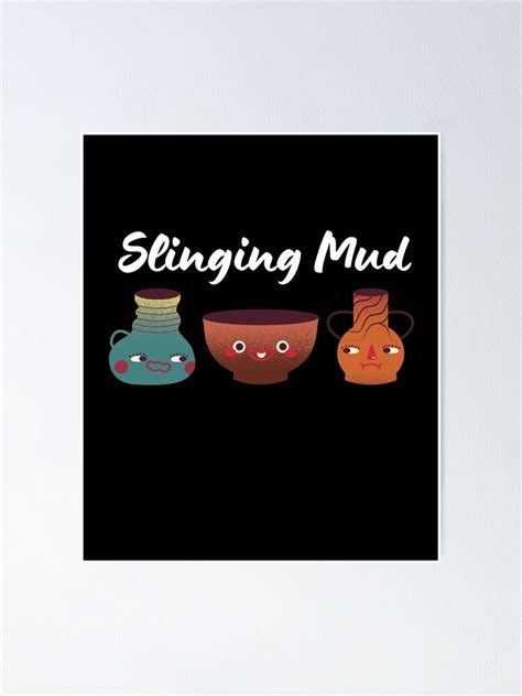 Slinging Mud Ceramics Pottery Clay Poster For Sale By Jcmtees Redbubble