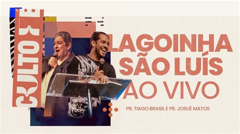 Culto F Ao Vivo Pr Josu Matos Pr Tiago Brasil Lagoinha