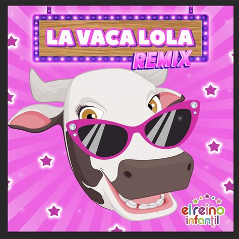 La Vaca Lola Remix Single” álbum De El Reino Infantil And La Granja