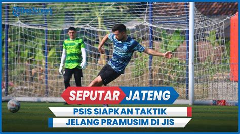 Psis Semarang Mulai Siapkan Taktik Jelang Turnamen Pramusim Di Jis