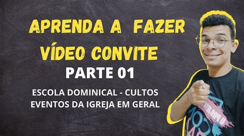 APRENDA A FAZER VÍDEO CONVITE PARA EBD CULTOS E CONGRESSOS DE SUA