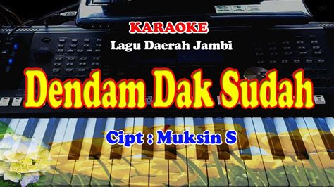 Lagu Daerah Jambi Dendam Dak Sudah Karaoke Youtube