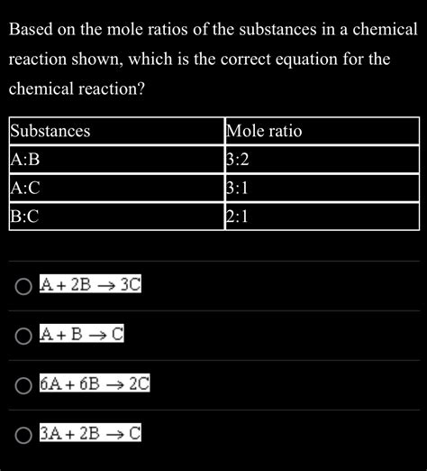 Solved Based On The Mole Ratios Of The Substances In A Chemical