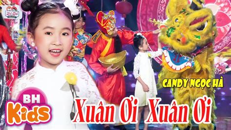 XUÂN ƠI XUÂN ƠI Candy Ngọc Hà Nhạc Tết Thiếu Nhi Vui Nhộn 2021 MV