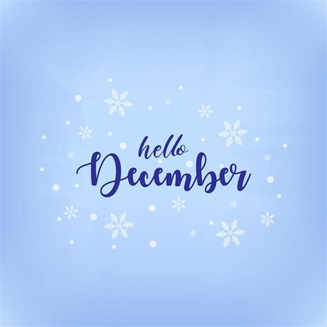 Premium Vector Hello December Lettering With Snowflakesrainwater