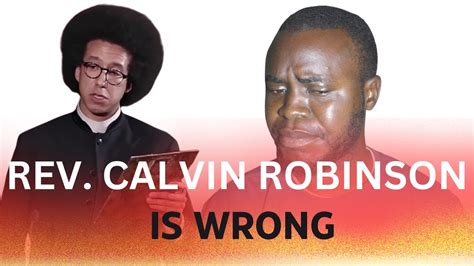 Rev Calvin Robinson Is Wrong Youtube