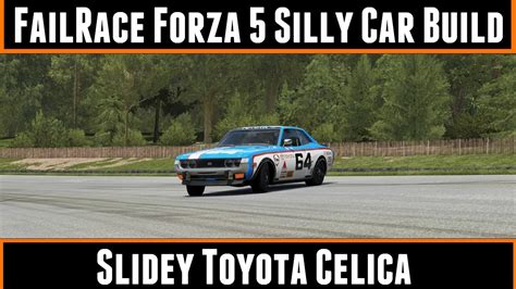 FailRace Forza 5 Silly Car Build Slidey Toyota Celica YouTube