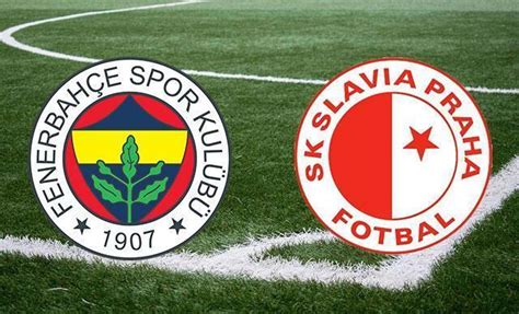 Fenerbahçe Slavia Prag maçı ne zaman İşte Fenerbahçe nin UEFA Avrupa