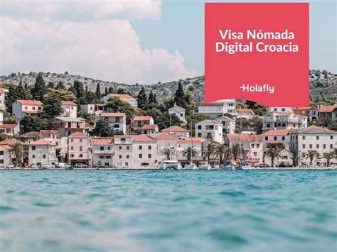 Visa Para Nómadas Digitales En Croacia ¿cómo Aplicar Holafly