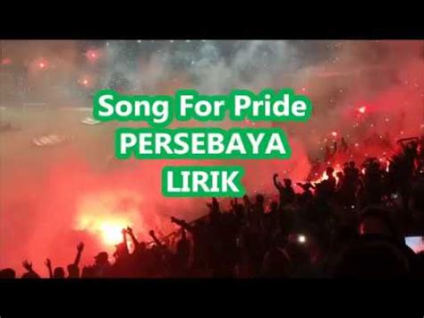 SONG FOR PRIDE PERSEBAYA Anthem Wajib Persebaya Lirik YouTube