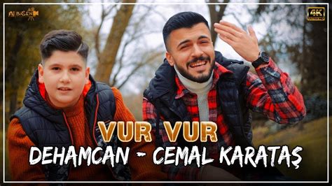 Dehamcan Cemal Karata Vur Vur Officialvideo Youtube