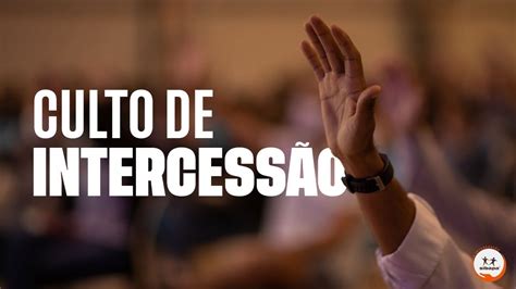 Culto de Intercessão AO VIVO 16 de maio YouTube