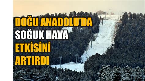 Doğu Anadolu da soğuk hava etkisini sürdürüyor