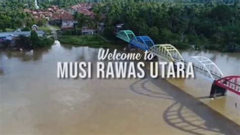 Keindahan Musi Rawas Utara Youtube