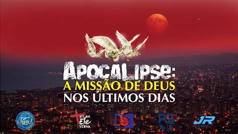 Apocalipse A Miss O De Deus Nos Ltimos Dias Youtube