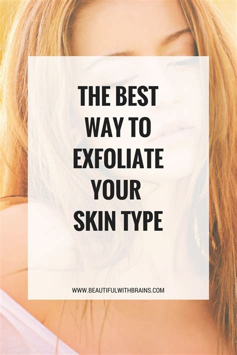 Exfoliation Is For Everyone The Key Is To Find The Best Exfoliator For