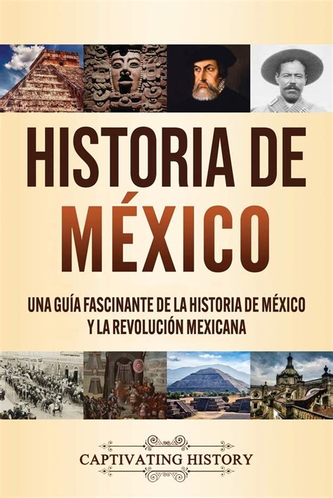 Buy Historia de México: Una guía fascinante de la historia de México y ...